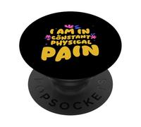 I Am In Constant Physical Pain Adult Struggles Humor PopSockets Adhesive PopGrip