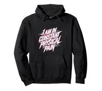 I Am In Constant Physical Pain Adult Struggles Humor |- Pullover Hoodie