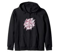 I Am In Constant Physical Pain Adult Struggles Humor |- Zip Hoodie