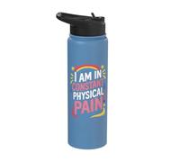 I Am in Constant Physical Pain Stainless Steel Insulated Water Bottle