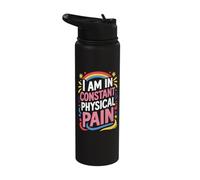 I Am in Constant Physical Pain Stainless Steel Insulated Water Bottle