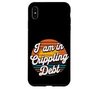 I Am In Crippling Debt Financial Humor Broke Money - Case for iPhone XS Max