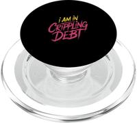 I Am In Crippling Debt Financial Humor Broke Money ----- PopSockets PopGrip for MagSafe