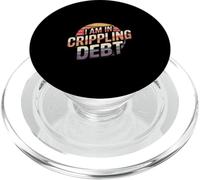 I Am In Crippling Debt Financial Humor Broke Money PopSockets PopGrip for MagSafe