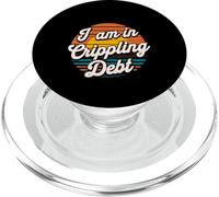 I Am In Crippling Debt Financial Humor Broke Money - PopSockets PopGrip for MagSafe