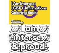 I Am Intersex: An LGBT+ Affirmation Coloring Book: 40 Uplifting Pages to Color for Pride and Self-Love