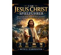 I Am Jesus Christ Spielführer: Beherrsche jedes Wunder, besiege jede Mission und entdecke die ganze Geschichte von Glauben, Strategie und Abenteuer