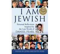 I Am Jewish: Personal Reflections Inspired by the Last Words of Daniel Pearl