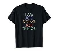 I am Joe. Doing, Joe Things. Fun Celebration T-Shirt