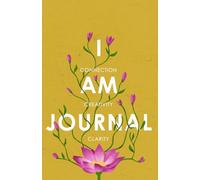 I AM JOURNAL: Connection, Creativity, Clarity