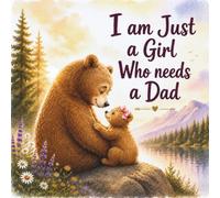 I am Just a girl that needs a Dad: A Heartwarming keepsake perfect for Baby shower, Girl Dads, Celebrating the Special Bond between Fathers and Daughters and sweets gift for dad