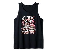 I am just a Girl who Loves Mushrooms and Whimsical Nature Tank Top