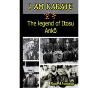 I AM KARATE: The legend of Itosu Ankō