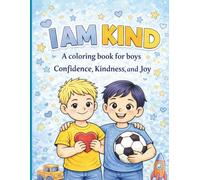 I Am Kind: A Coloring Book for Confidence, Kindness, & Joy: Boys Edition