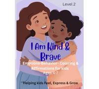 I Am Kind & Brave: Help your child grow with confidence, kindness, and emotional strength! Level 2 (Little Legends Learning & Healing)