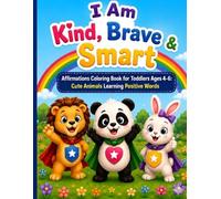 I Am Kind, Brave & Smart: Affirmations Coloring Book for Toddlers: Cute Animals Learning Positive Words for Self-Esteem and Confidence, Fun Preschool Activity Pages for Kids Ages 4-6