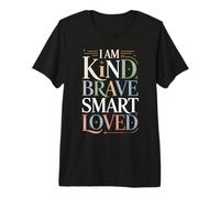 I Am Kind Brave Smart Loved Motivational Uplifting |- Premium T-Shirt