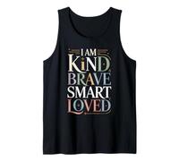 I Am Kind Brave Smart Loved Motivational Uplifting |- Tank Top