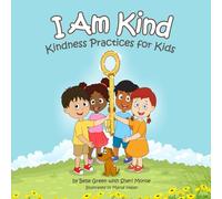 I Am Kind: Kindness Practices for Kids (The I Am Series)