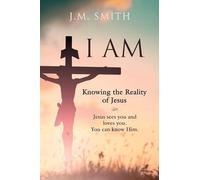 I Am: Knowing the Reality of Jesus