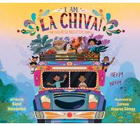 I Am La Chiva!: The Colorful Bus of the Andes