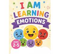 I Am Learning Emotions: A Fun and Simple Workbook for Kids Ages 2-5 to Learn Feelings Through Activities, Matching, Tracing, and Drawing (I Am Learning Series)