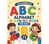 I Am Learning My ABCs: Alphabet Coloring Book for Kids Ages 2-5: Fun and Easy ABC Coloring and Learning Book for Toddlers and Preschoolers | Large Simple Letters A-Z (I Am Positive Kids Series)