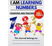 I Am Learning Numbers: Counting And Tracing: The Kindergarten Writing Book For Kids With Animals to Learn How To Count and Trace Numbers With 100+ Practice Pages (Numbers 0 to 21)