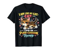 I AM Like My CAT I Run ON Purr CUSSION Therapy T-Shirt