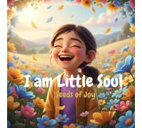 I Am Little Soul: Seeds of Joy