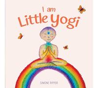 I am Little Yogi: Sweet yogic teachings for little souls