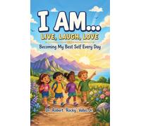 I Am... Live, Laugh, Love: Becoming My Best Self Every Day