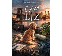 I AM LIZ: You only get one life - Let it be yours