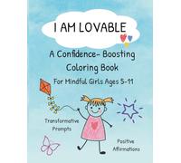 I AM LOVABLE: A Confidence - Boosting Coloring Book for Mindful Girls Ages 5-11: Cats Coloring Book for Girls with Positive Affirmation for ... Gift for Daughter, Granddaughter &Niece