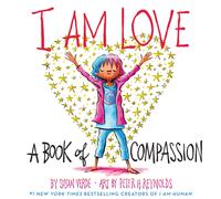 I Am Love: A Book of Compassion