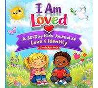 I AM LOVED: A 30- DAY KIDS JOURNAL OF LOVE & IDENTITY