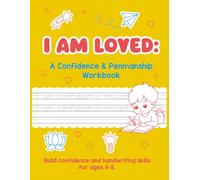 I AM LOVED: A Confidence & Penmanship Workbook To Build confidence and handwriting skills for ages 4-8