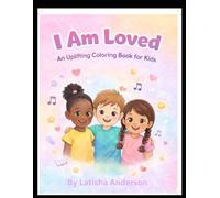 I Am Loved: An Uplifting Coloring Book for Kids