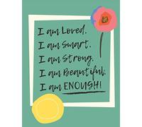 I am loved, I am smart, I am strong, I am beautiful, I am enough: Motivational Journal: Inspirational Journal/ Notebook to write in for Women & Girls (Motivational Notebook 8.5"x11" Lined)