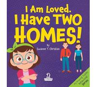 I Am Loved. I Have Two Homes!: Gentle Affirmations to Support Toddlers Through Big Family Changes (Ages 2-4)