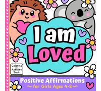 I Am Loved Positive Affirmations: Coloring and Activity Book for Girls Ages 4-8