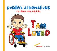 I Am Loved Positive Affirmations Coloring Book for Kids: A Wonderful Gift for a Boy in a Wheelchair
