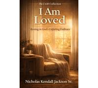 I AM LOVED: Resting in Love God’s Unfailing Embrace (The I Am Collection)