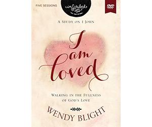 I Am Loved Video Study: Walking in the Fullness of God’s Love