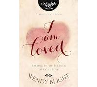 I Am Loved: Walking in the Fullness of God’s Love (InScribed Collection)