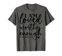 I Am Loved Worthy Enough e so are You T-Shirt