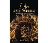 I Am Loving Awareness: A Mathematician's Spiritual Journey