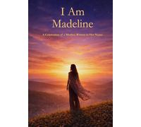 I Am Madeline: A Celebration of a Mother Written in Her Name