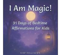 I Am Magic!: 31 Days of Bedtime Affirmations for Kids