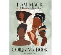 I Am Magic: A Positive Affirmation Coloring Book (Bloom Within Series)